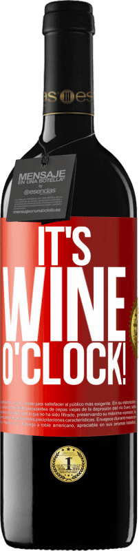 39,95 € Kostenloser Versand | Rotwein RED Ausgabe MBE Reserve It's wine o'clock! Rote Markierung. Anpassbares Etikett Reserve 12 Monate Ernte 2014 Tempranillo