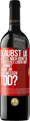 39,95 € Kostenloser Versand | Rotwein RED Ausgabe MBE Reserve Glaubst du, dass es nach dem Tod ein besseres Leben gibt? Es kommt darauf an. Nach wessen Tod? Rote Markierung. Anpassbares Etikett Reserve 12 Monate Ernte 2015 Tempranillo