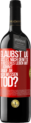 39,95 € Kostenloser Versand | Rotwein RED Ausgabe MBE Reserve Glaubst du, dass es nach dem Tod ein besseres Leben gibt? Es kommt darauf an. Nach wessen Tod? Rote Markierung. Anpassbares Etikett Reserve 12 Monate Ernte 2016 Tempranillo
