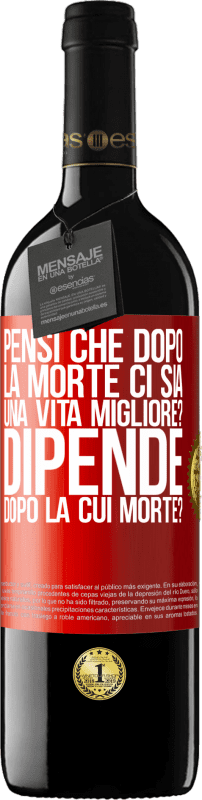 39,95 € Spedizione Gratuita | Vino rosso Edizione RED MBE Riserva pensi che dopo la morte ci sia una vita migliore? Dipende, dopo la cui morte? Etichetta Rossa. Etichetta personalizzabile Riserva 12 Mesi Raccogliere 2015 Tempranillo