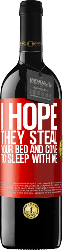39,95 € Бесплатная доставка | Красное вино Издание RED MBE Бронировать Я надеюсь, что они украдут твою кровать и придут ко мне спать Красная метка. Настраиваемая этикетка Бронировать 12 Месяцы Урожай 2014 Tempranillo