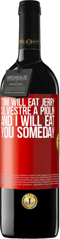 39,95 € Free Shipping | Red Wine RED Edition MBE Reserve Tom will eat Jerry, Silvestre a Piolin, and I will eat you someday Red Label. Customizable label Reserve 12 Months Harvest 2014 Tempranillo