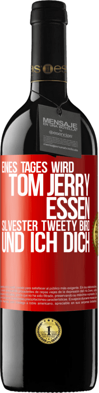 39,95 € Kostenloser Versand | Rotwein RED Ausgabe MBE Reserve Eines Tages wird Tom Jerry essen, Silvester Tweety Bird, und ich dich Rote Markierung. Anpassbares Etikett Reserve 12 Monate Ernte 2015 Tempranillo