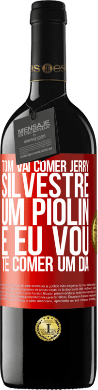 39,95 € Envio grátis | Vinho tinto Edição RED MBE Reserva Tom vai comer Jerry, Silvestre um Piolin, e eu vou te comer um dia Etiqueta Vermelha. Etiqueta personalizável Reserva 12 Meses Colheita 2015 Tempranillo