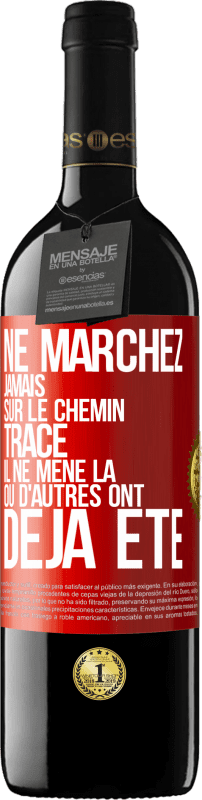 39,95 € Envoi gratuit | Vin rouge Édition RED MBE Réserve Ne marchez jamais sur le chemin tracé, il ne mène là où d'autres ont déjà été Étiquette Rouge. Étiquette personnalisable Réserve 12 Mois Récolte 2015 Tempranillo