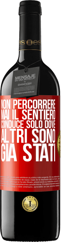 39,95 € Spedizione Gratuita | Vino rosso Edizione RED MBE Riserva Non percorrere mai il sentiero, conduce solo dove altri sono già stati Etichetta Rossa. Etichetta personalizzabile Riserva 12 Mesi Raccogliere 2015 Tempranillo