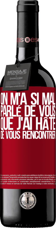 39,95 € Envoi gratuit | Vin rouge Édition RED MBE Réserve On m'a si mal parlé de vous que j'ai hâte de vous rencontrer Étiquette Rouge. Étiquette personnalisable Réserve 12 Mois Récolte 2015 Tempranillo