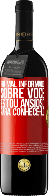 39,95 € Envio grátis | Vinho tinto Edição RED MBE Reserva Fui mal informado sobre você, estou ansioso para conhecê-lo Etiqueta Vermelha. Etiqueta personalizável Reserva 12 Meses Colheita 2015 Tempranillo