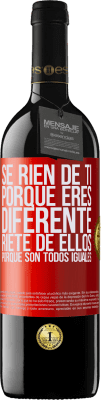 39,95 € Envío gratis | Vino Tinto Edición RED MBE Reserva Se ríen de ti porque eres diferente. Ríete de ellos, porque son todos iguales Etiqueta Roja. Etiqueta personalizable Reserva 12 Meses Cosecha 2014 Tempranillo