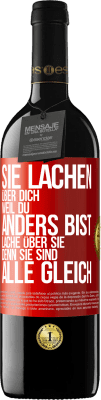 39,95 € Kostenloser Versand | Rotwein RED Ausgabe MBE Reserve Sie lachen über dich, weil du anders bist. Lache über sie, denn sie sind alle gleich Rote Markierung. Anpassbares Etikett Reserve 12 Monate Ernte 2015 Tempranillo