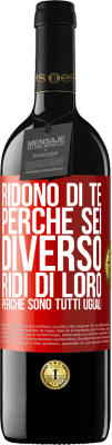 39,95 € Spedizione Gratuita | Vino rosso Edizione RED MBE Riserva Ridono di te perché sei diverso. Ridi di loro, perché sono tutti uguali Etichetta Rossa. Etichetta personalizzabile Riserva 12 Mesi Raccogliere 2015 Tempranillo