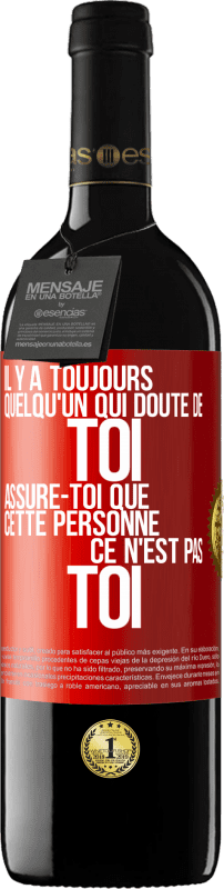 39,95 € Envoi gratuit | Vin rouge Édition RED MBE Réserve Il y a toujours quelqu'un qui doute de toi. Assure-toi que cette personne ce n'est pas toi Étiquette Rouge. Étiquette personnalisable Réserve 12 Mois Récolte 2015 Tempranillo