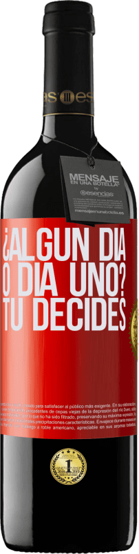 39,95 € Envío gratis | Vino Tinto Edición RED MBE Reserva ¿Algún día, o día uno? Tú decides Etiqueta Roja. Etiqueta personalizable Reserva 12 Meses Cosecha 2015 Tempranillo