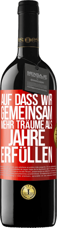 39,95 € Kostenloser Versand | Rotwein RED Ausgabe MBE Reserve Auf dass wir gemeinsam mehr Träume als Jahre erfüllen Rote Markierung. Anpassbares Etikett Reserve 12 Monate Ernte 2015 Tempranillo