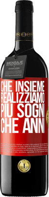 39,95 € Spedizione Gratuita | Vino rosso Edizione RED MBE Riserva Che insieme realizziamo più sogni che anni Etichetta Rossa. Etichetta personalizzabile Riserva 12 Mesi Raccogliere 2014 Tempranillo