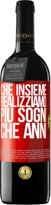 39,95 € Spedizione Gratuita | Vino rosso Edizione RED MBE Riserva Che insieme realizziamo più sogni che anni Etichetta Rossa. Etichetta personalizzabile Riserva 12 Mesi Raccogliere 2016 Tempranillo