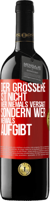 39,95 € Kostenloser Versand | Rotwein RED Ausgabe MBE Reserve Der Größere ist nicht, wer niemals versagt, sondern wer niemals aufgibt Rote Markierung. Anpassbares Etikett Reserve 12 Monate Ernte 2015 Tempranillo