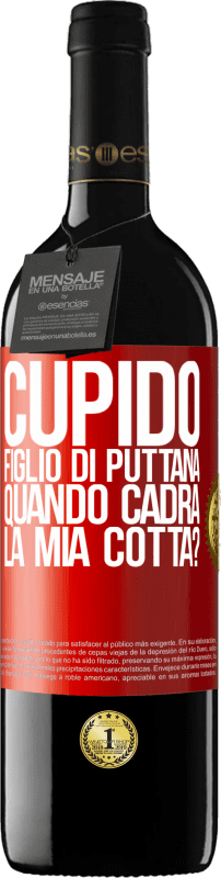 39,95 € Spedizione Gratuita | Vino rosso Edizione RED MBE Riserva Cupido figlio di puttana, quando cadrà la mia cotta? Etichetta Rossa. Etichetta personalizzabile Riserva 12 Mesi Raccogliere 2015 Tempranillo