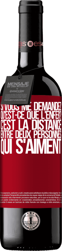 39,95 € Envoi gratuit | Vin rouge Édition RED MBE Réserve Si vous me demandez, qu'est-ce que l'enfer? C'est la distance entre deux personnes qui s'aiment Étiquette Rouge. Étiquette personnalisable Réserve 12 Mois Récolte 2015 Tempranillo