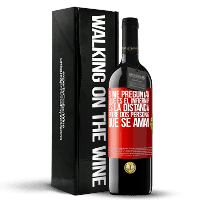 «Si me preguntan ¿Qué es el infierno? Es la distancia entre dos personas que se aman» Edición RED MBE Reserva