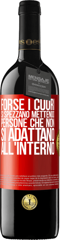 39,95 € Spedizione Gratuita | Vino rosso Edizione RED MBE Riserva Forse i cuori si spezzano mettendo persone che non si adattano all'interno Etichetta Rossa. Etichetta personalizzabile Riserva 12 Mesi Raccogliere 2016 Tempranillo