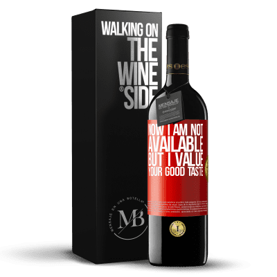 «Now I am not available, but I value your good taste» RED Edition MBE Reserve