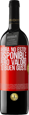 39,95 € Envío gratis | Vino Tinto Edición RED MBE Reserva Ahora no estoy disponible, pero valoro tu buen gusto Etiqueta Roja. Etiqueta personalizable Reserva 12 Meses Cosecha 2016 Tempranillo