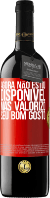 39,95 € Envio grátis | Vinho tinto Edição RED MBE Reserva Agora não estou disponível, mas valorizo ​​seu bom gosto Etiqueta Vermelha. Etiqueta personalizável Reserva 12 Meses Colheita 2014 Tempranillo