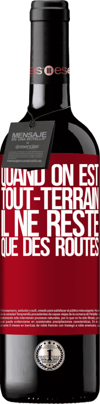 39,95 € Envoi gratuit | Vin rouge Édition RED MBE Réserve Quand on est tout-terrain, il ne reste que des routes Étiquette Rouge. Étiquette personnalisable Réserve 12 Mois Récolte 2015 Tempranillo