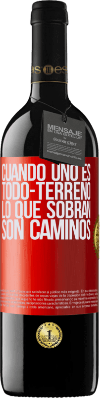 39,95 € Envío gratis | Vino Tinto Edición RED MBE Reserva Cuando uno es todo-terreno, lo que sobran son caminos Etiqueta Roja. Etiqueta personalizable Reserva 12 Meses Cosecha 2016 Tempranillo