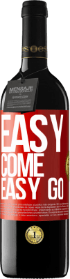 39,95 € Free Shipping | Red Wine RED Edition MBE Reserve Easy come, easy go Red Label. Customizable label Reserve 12 Months Harvest 2014 Tempranillo