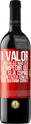 39,95 € Envio grátis | Vinho tinto Edição RED MBE Reserva O valor da inovação não está em impedir que você seja copiado, mas em fazer com que todos queiram copiá-lo Etiqueta Vermelha. Etiqueta personalizável Reserva 12 Meses Colheita 2016 Tempranillo