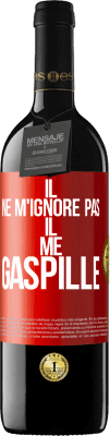 39,95 € Envoi gratuit | Vin rouge Édition RED MBE Réserve Il ne m'ignore pas il me gaspille Étiquette Rouge. Étiquette personnalisable Réserve 12 Mois Récolte 2015 Tempranillo