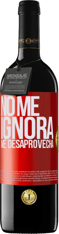 39,95 € Envío gratis | Vino Tinto Edición RED MBE Reserva No me ignora, me desaprovecha Etiqueta Roja. Etiqueta personalizable Reserva 12 Meses Cosecha 2015 Tempranillo