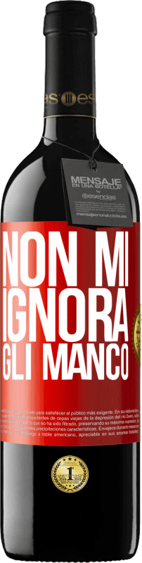 39,95 € Spedizione Gratuita | Vino rosso Edizione RED MBE Riserva Non mi ignora, gli manco Etichetta Rossa. Etichetta personalizzabile Riserva 12 Mesi Raccogliere 2015 Tempranillo