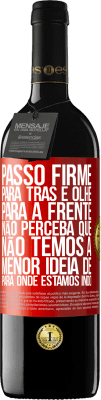 39,95 € Envio grátis | Vinho tinto Edição RED MBE Reserva Passo firme, para trás e olhe para a frente. Não perceba que não temos a menor ideia de para onde estamos indo Etiqueta Vermelha. Etiqueta personalizável Reserva 12 Meses Colheita 2015 Tempranillo