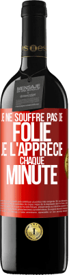 39,95 € Envoi gratuit | Vin rouge Édition RED MBE Réserve Je ne souffre pas de folie. Je l'apprécie chaque minute Étiquette Rouge. Étiquette personnalisable Réserve 12 Mois Récolte 2015 Tempranillo