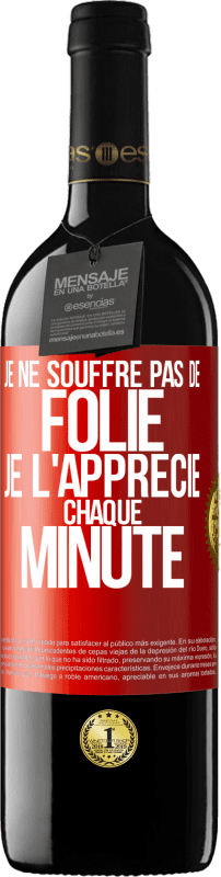 39,95 € Envoi gratuit | Vin rouge Édition RED MBE Réserve Je ne souffre pas de folie. Je l'apprécie chaque minute Étiquette Rouge. Étiquette personnalisable Réserve 12 Mois Récolte 2015 Tempranillo