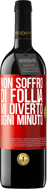 39,95 € Spedizione Gratuita | Vino rosso Edizione RED MBE Riserva Non soffro di follia ... Mi diverto ogni minuto Etichetta Rossa. Etichetta personalizzabile Riserva 12 Mesi Raccogliere 2015 Tempranillo