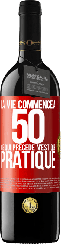 39,95 € Envoi gratuit | Vin rouge Édition RED MBE Réserve La vie commence à 50 ans, ce qui précède n'est que pratique Étiquette Rouge. Étiquette personnalisable Réserve 12 Mois Récolte 2015 Tempranillo