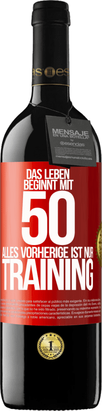 39,95 € Kostenloser Versand | Rotwein RED Ausgabe MBE Reserve Das Leben beginnt mit 50, alles Vorherige ist nur Training Rote Markierung. Anpassbares Etikett Reserve 12 Monate Ernte 2016 Tempranillo