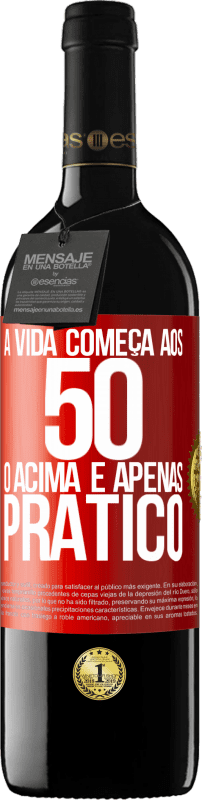 39,95 € Envio grátis | Vinho tinto Edição RED MBE Reserva A vida começa aos 50 anos, o acima é apenas prático Etiqueta Vermelha. Etiqueta personalizável Reserva 12 Meses Colheita 2015 Tempranillo