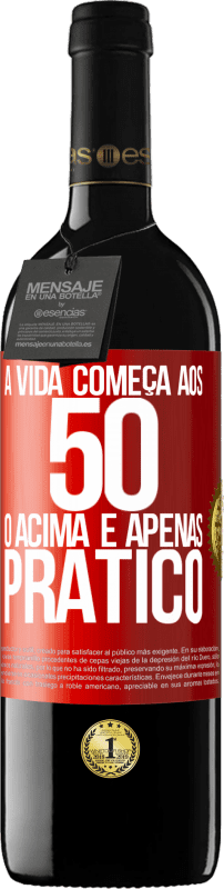 39,95 € Envio grátis | Vinho tinto Edição RED MBE Reserva A vida começa aos 50 anos, o acima é apenas prático Etiqueta Vermelha. Etiqueta personalizável Reserva 12 Meses Colheita 2016 Tempranillo