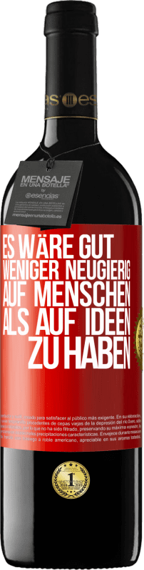 39,95 € Kostenloser Versand | Rotwein RED Ausgabe MBE Reserve Es wäre gut, weniger neugierig auf Menschen als auf Ideen zu haben Rote Markierung. Anpassbares Etikett Reserve 12 Monate Ernte 2015 Tempranillo