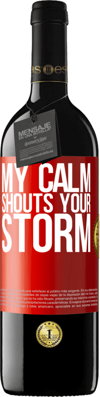 39,95 € Free Shipping | Red Wine RED Edition MBE Reserve My calm shouts your storm Red Label. Customizable label Reserve 12 Months Harvest 2015 Tempranillo