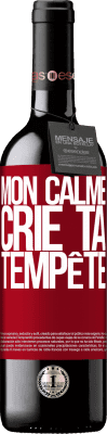 39,95 € Envoi gratuit | Vin rouge Édition RED MBE Réserve Mon calme crie ta tempête Étiquette Rouge. Étiquette personnalisable Réserve 12 Mois Récolte 2016 Tempranillo