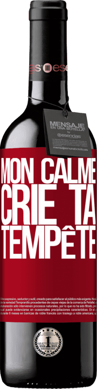 39,95 € Envoi gratuit | Vin rouge Édition RED MBE Réserve Mon calme crie ta tempête Étiquette Rouge. Étiquette personnalisable Réserve 12 Mois Récolte 2016 Tempranillo