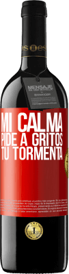 39,95 € Envío gratis | Vino Tinto Edición RED MBE Reserva Mi calma pide a gritos tu tormenta Etiqueta Roja. Etiqueta personalizable Reserva 12 Meses Cosecha 2015 Tempranillo