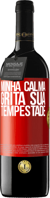 39,95 € Envio grátis | Vinho tinto Edição RED MBE Reserva Minha calma grita sua tempestade Etiqueta Vermelha. Etiqueta personalizável Reserva 12 Meses Colheita 2014 Tempranillo