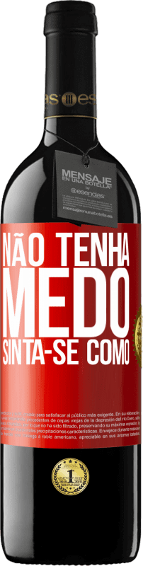 39,95 € Envio grátis | Vinho tinto Edição RED MBE Reserva Não tenha medo. Sinta-se como Etiqueta Vermelha. Etiqueta personalizável Reserva 12 Meses Colheita 2015 Tempranillo